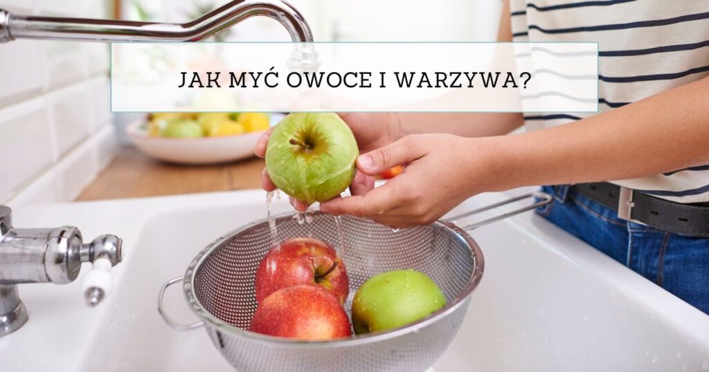 jak myc owoce i warzywa wzdrowymdomu.pl sylwia panek