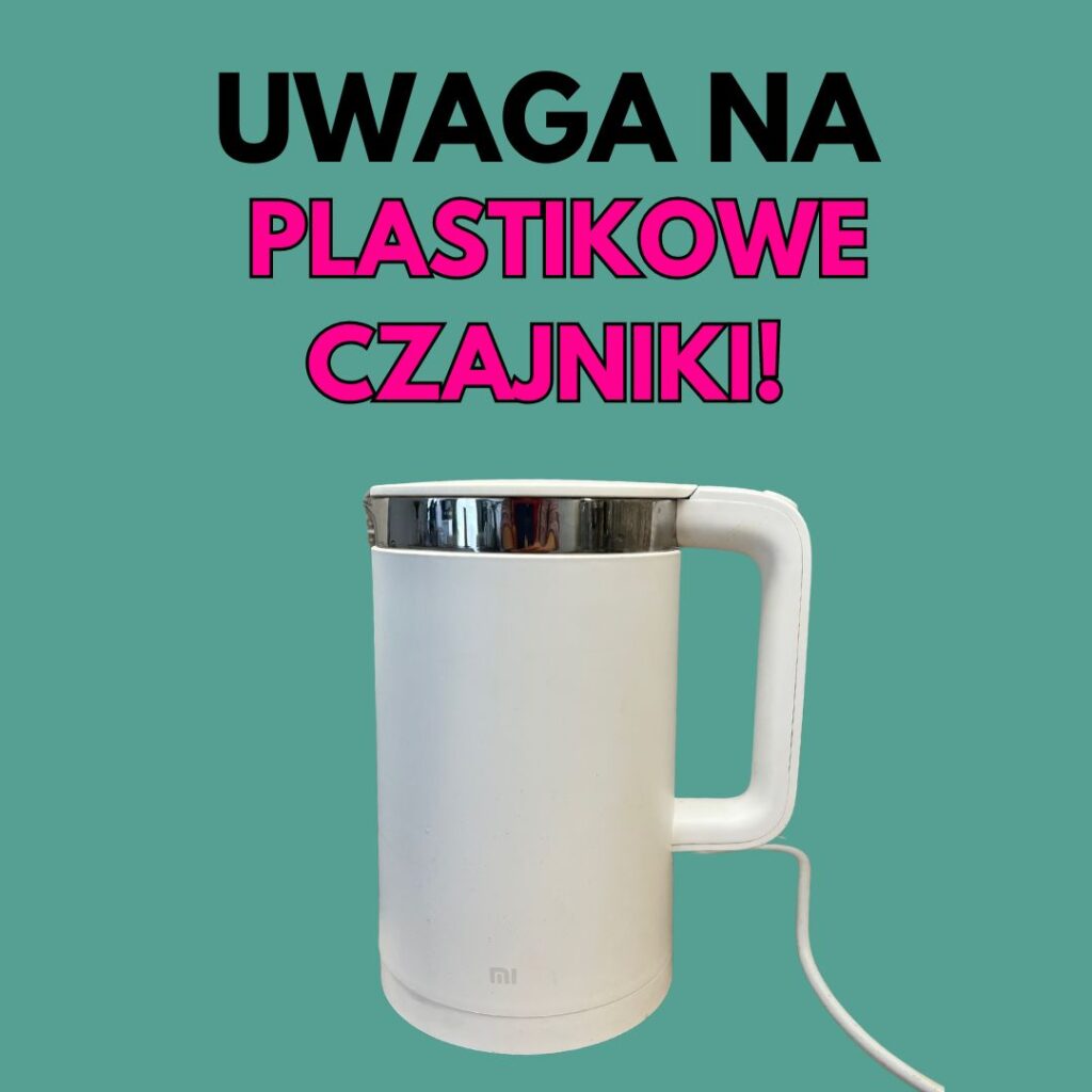 plastikowe czajniki mikroplastik Wzdrowymdomu.pl