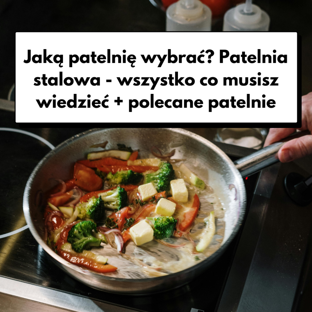 patelnia stalowa jaką wybrać