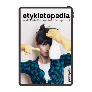 Etykietopedia - analiza składów i cen środków czystości
