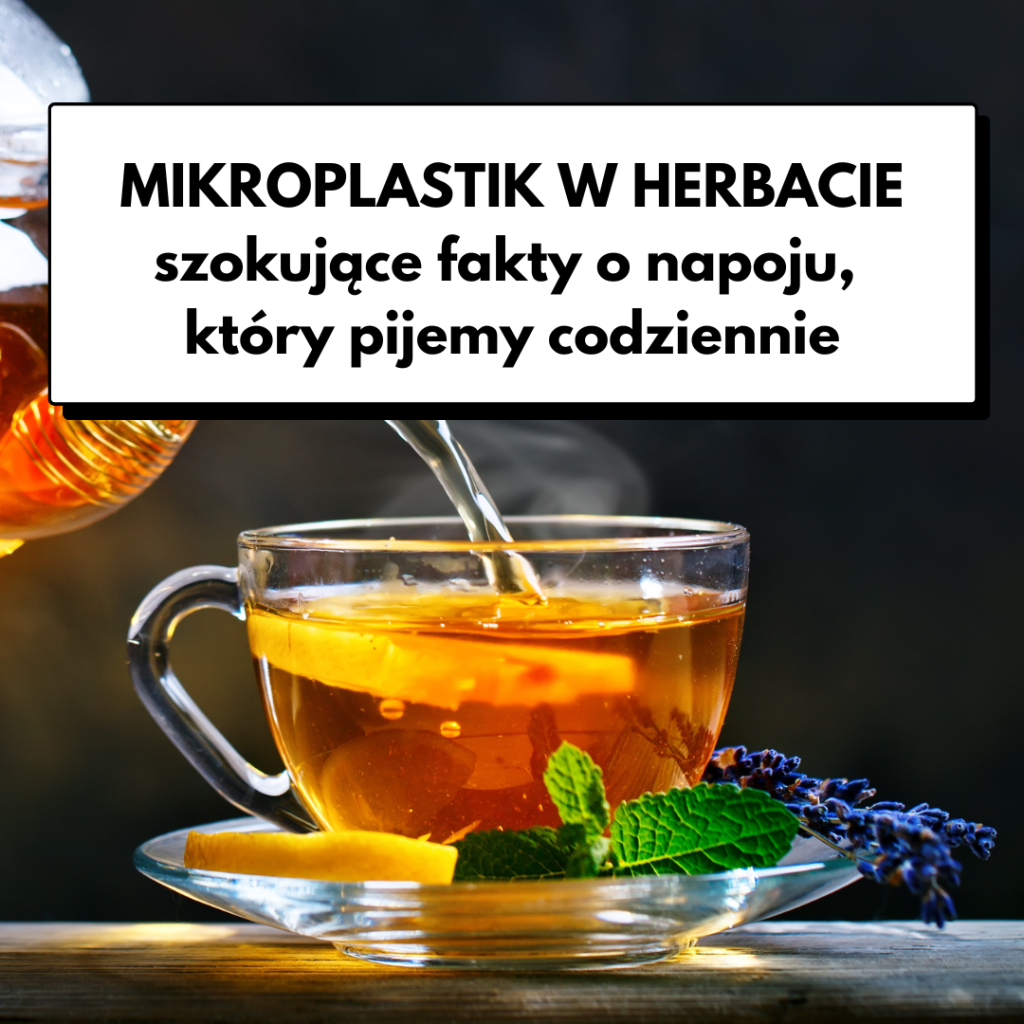 mikroplastik w herbacie