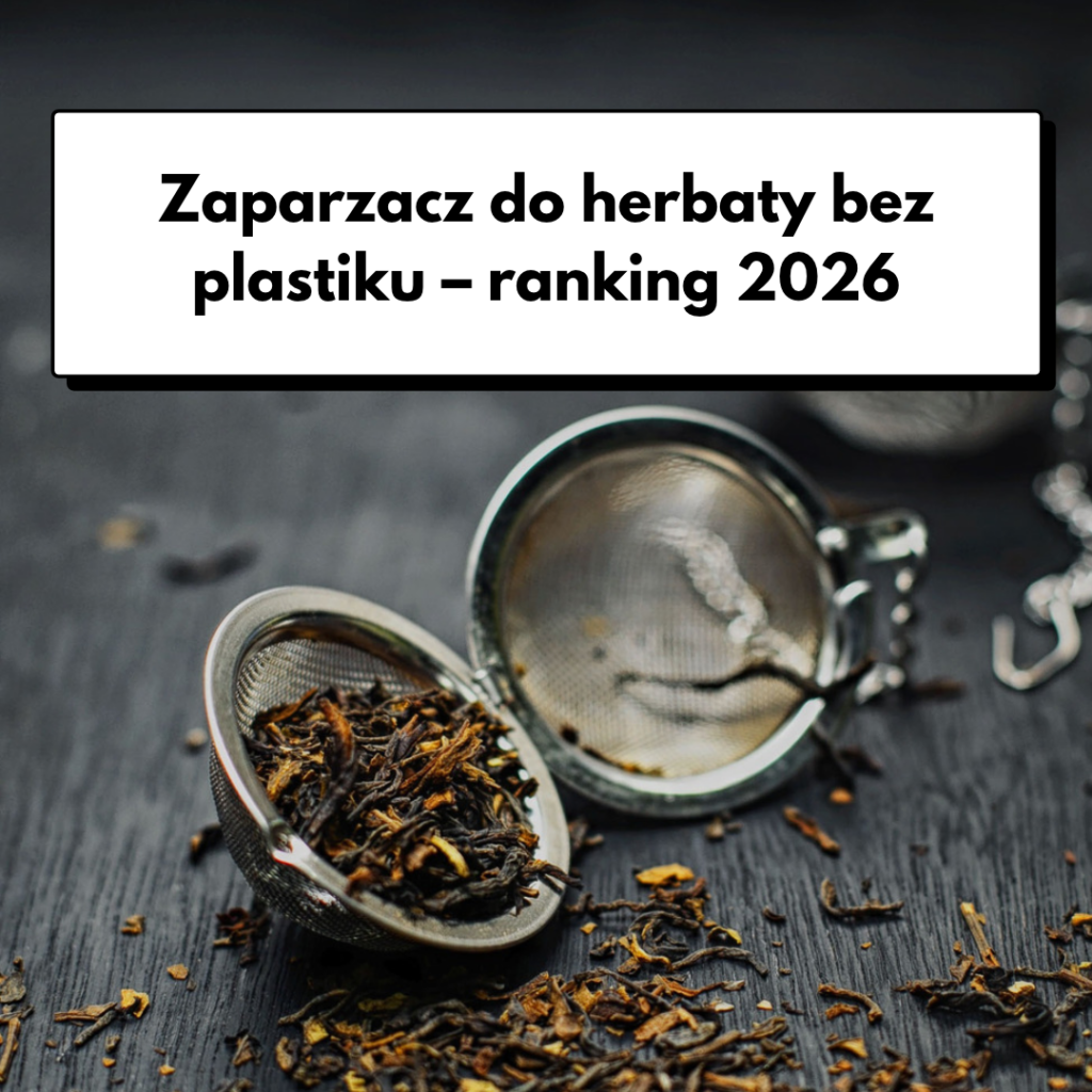 zaparzacz do herbaty bez plastiku